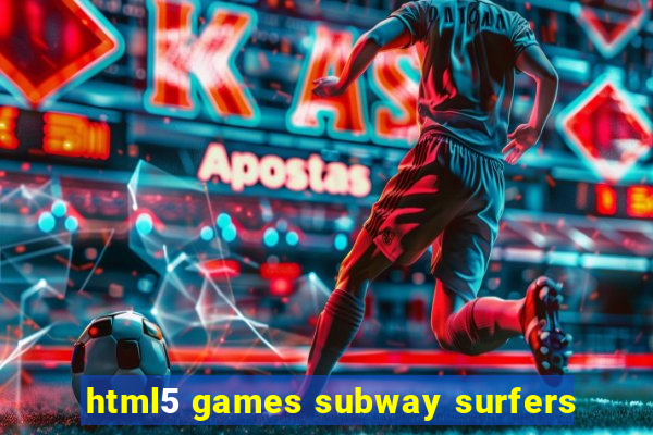 html5 games subway surfers